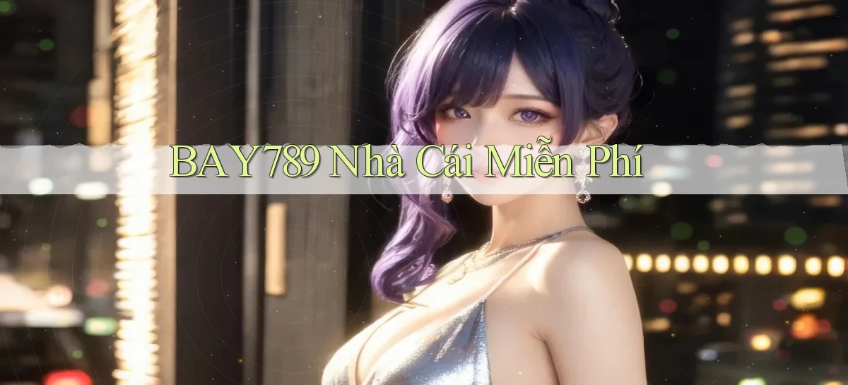 bay789 nhà cái miễn phí