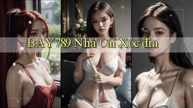 bay789 nhà cái xóc đĩa