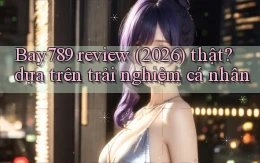 Bay789 review (2026) thật dựa trên trải nghiệm cá nhân