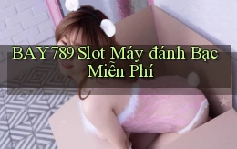 bay789  slot máy đánh bạc miễn phí