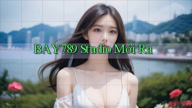 bay789 studio mới ra