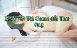 bay789 tải game đổi thưởng
