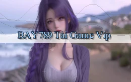 bay789 tải game vip