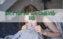 bay789 tải trò chơi nổ hũ