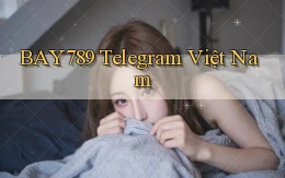 bay789 telegram việt nam
