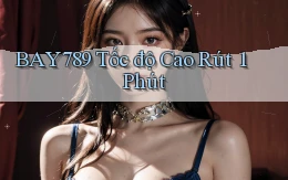 bay789 tốc độ cao rút 1 phút