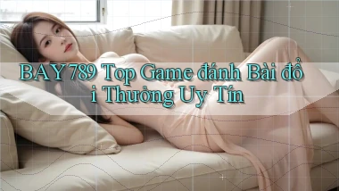 bay789  top game đánh bài đổi thưởng uy tín