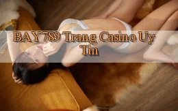 bay789  trang casino uy tin