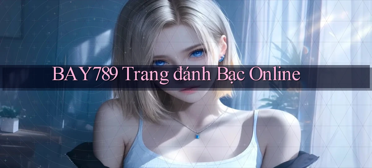 bay789 trang đánh bạc online