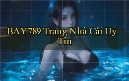 bay789 trang nhà cái uy tín