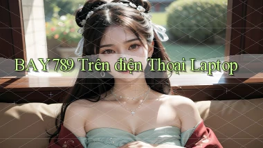 bay789 trên điện thoại laptop