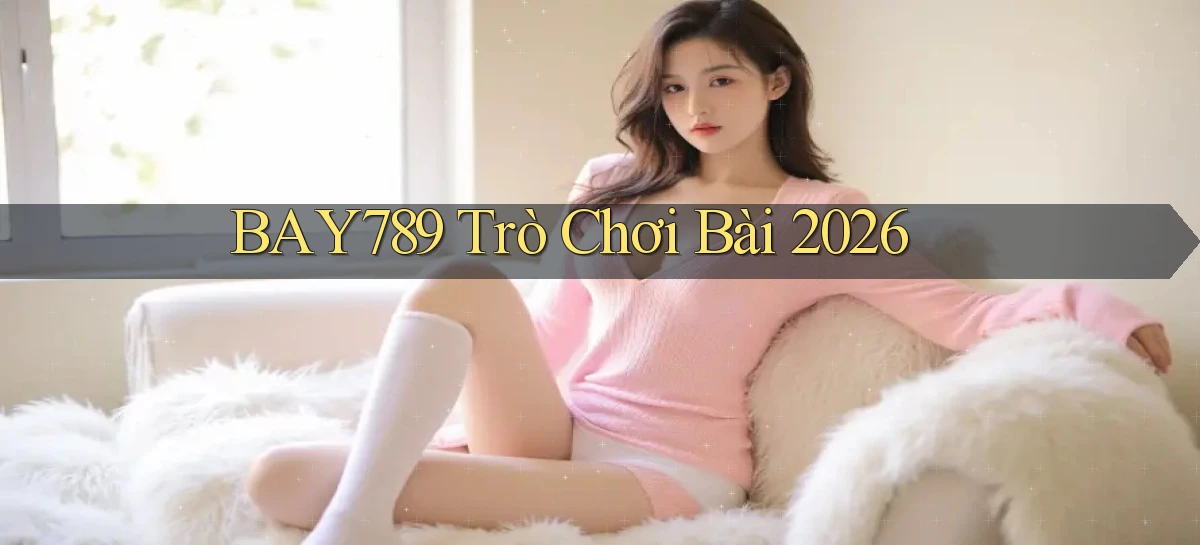 bay789   Link Mới 2026   Đăng Nhập Cho Người Chơi