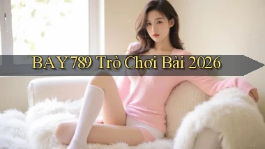 bay789 Trò chơi bài 2026