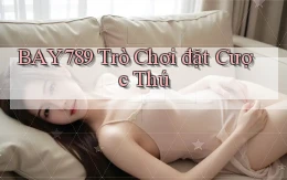 bay789 trò chơi đặt cược thú