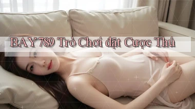 bay789 trò chơi đặt cược thú