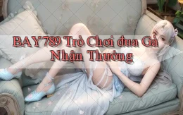 bay789  Trò chơi đua gà nhận thưởng