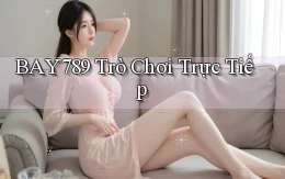 bay789 Trò chơi trực tiếp