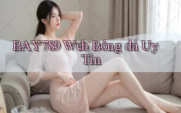 bay789 web bóng đá uy tín