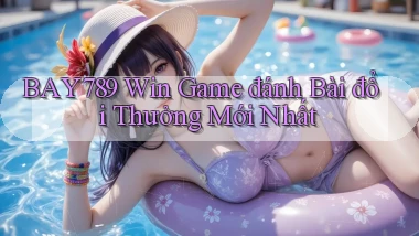 bay789 win game đánh bài đổi thưởng mới nhất