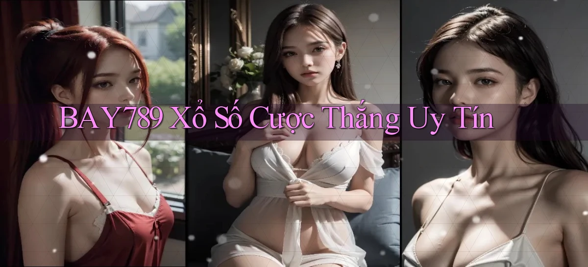 bay789  xổ số cược thắng uy tín
