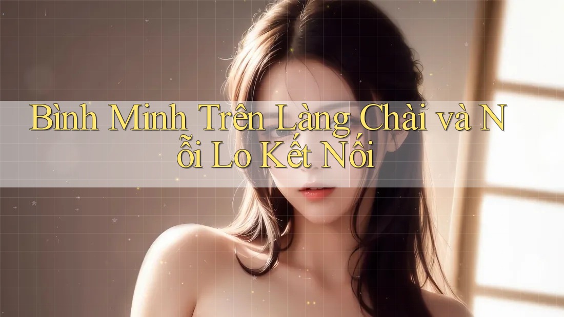 Bình Minh Trên Làng Chài và Nỗi Lo Kết Nối
