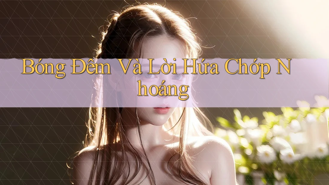 Bóng Đêm Và Lời Hứa Chớp Nhoáng