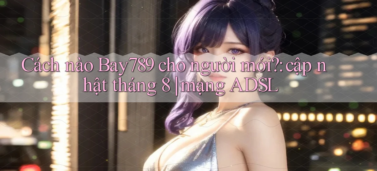 bay789   Link Mới 2026   Đăng Nhập Cho Người Chơi