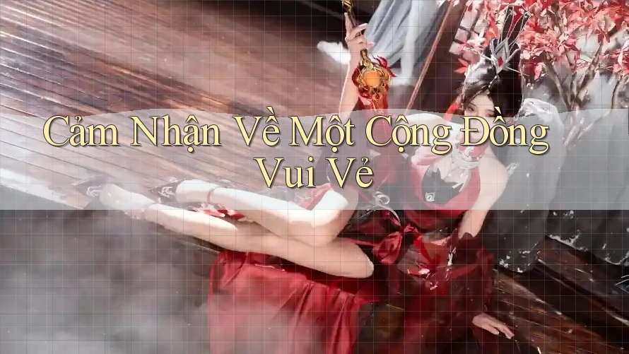 Cảm Nhận Về Một Cộng Đồng Vui Vẻ