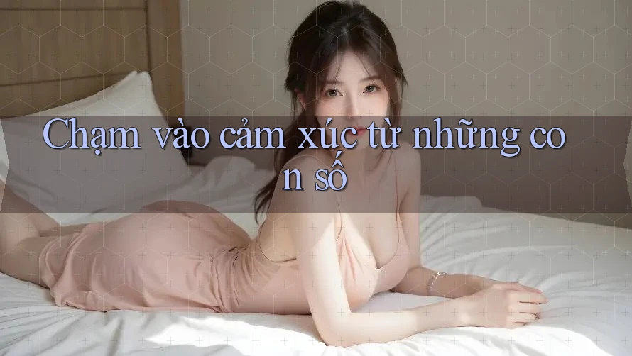 Chạm vào cảm xúc từ những con số Chạm vào cảm xúc từ những con số