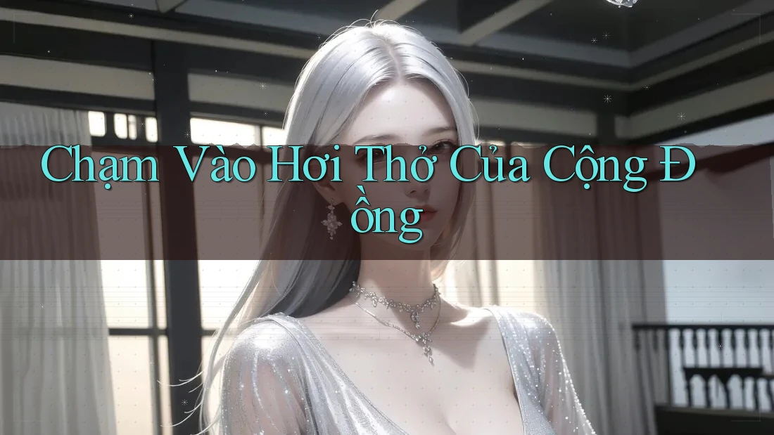Chạm Vào Hơi Thở Của Cộng Đồng