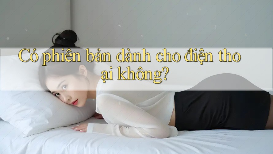 Có phiên bản dành cho điện thoại không? Có phiên bản dành cho điện thoại không?