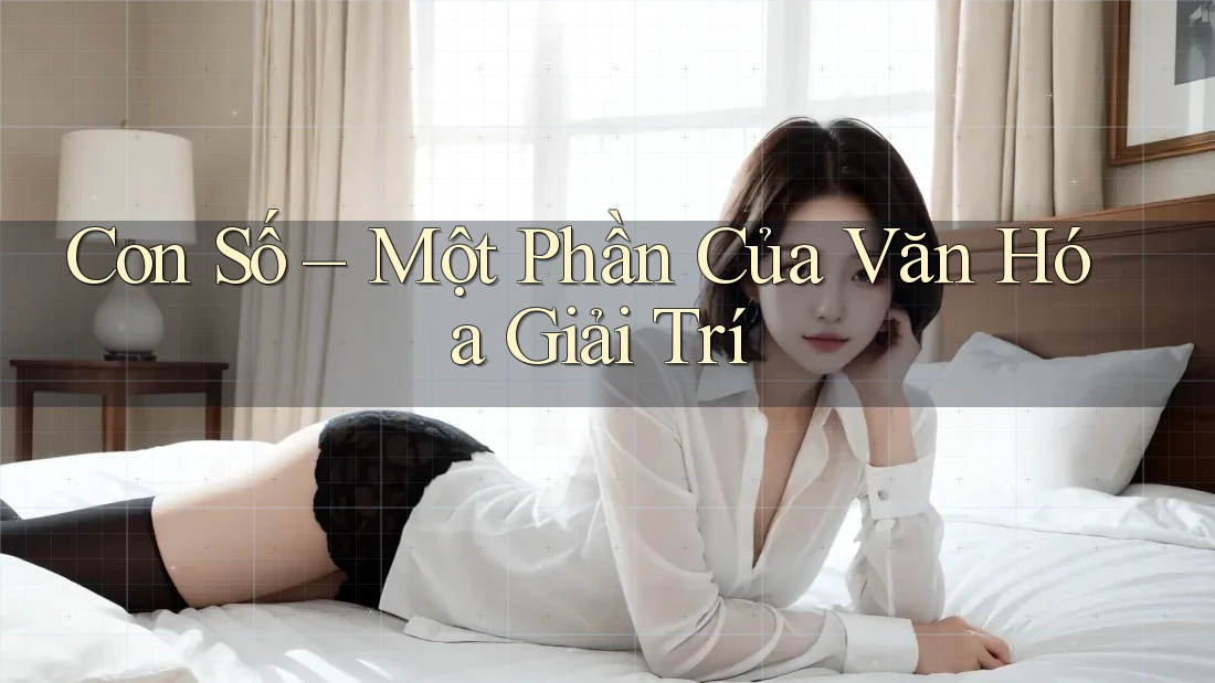 Con Số – Một Phần Của Văn Hóa Giải Trí