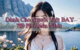 dành cho người việt bay789 phổ biến nhất