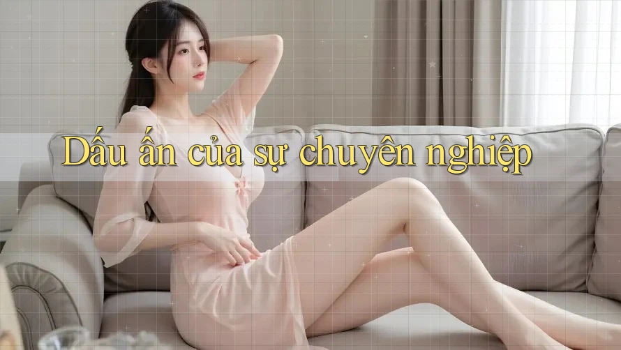 Dấu ấn của sự chuyên nghiệp