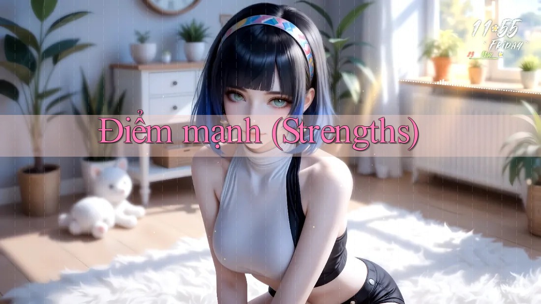 Điểm mạnh (Strengths) Điểm mạnh (Strengths)