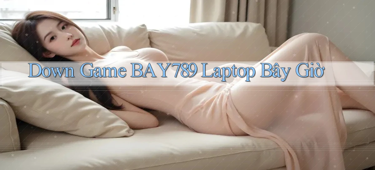 bay789   Link Mới 2026   Đăng Nhập Cho Người Chơi