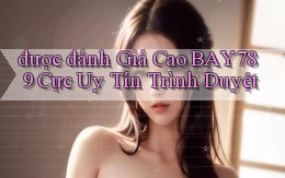 được đánh giá cao bay789 cực uy tín trình duyệt