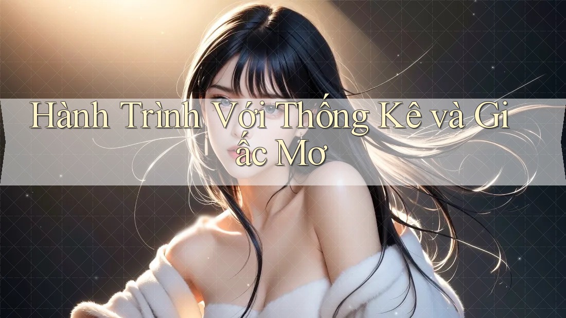 Hành Trình Với Thống Kê và Giấc Mơ