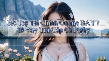 hỗ trợ tài chính online bay789 vay trả góp cả ngày