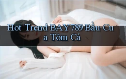 hot trend bay789 bầu cua tôm cá