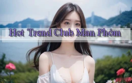 hot trend club man phỏm