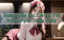 hướng dẫn chi tiết bay789 giải ngân trong ngày