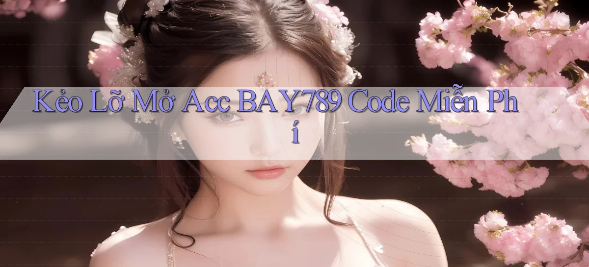 kẻo lỡ mở acc bay789 code miễn phí