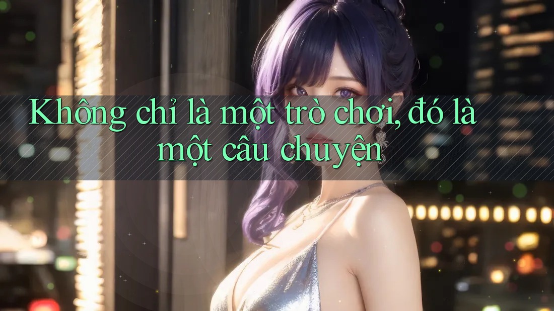 Không chỉ là một trò chơi, đó là một câu chuyện