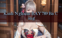 kinh nghiệm bay789 ba càng