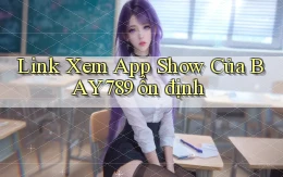 link xem app show của bay789 ổn định