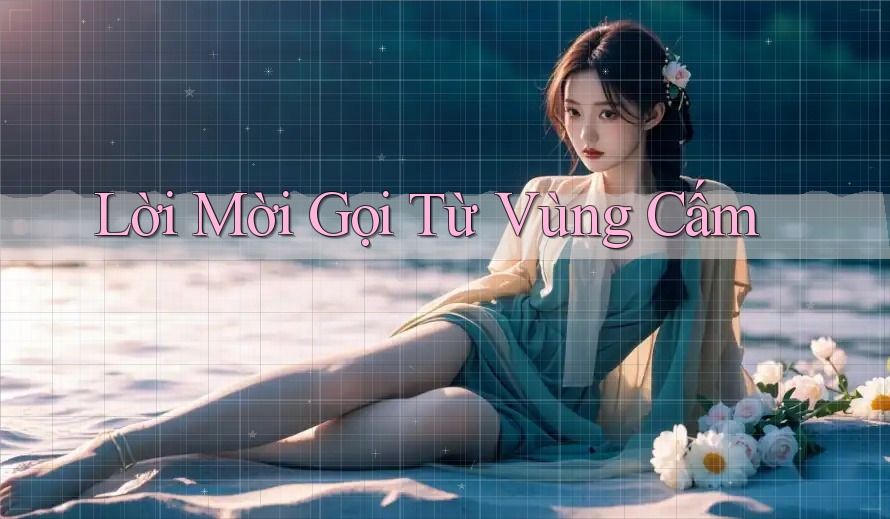 Lời Mời Gọi Từ Vùng Cấm