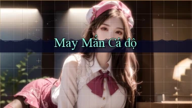 May mắn Cá độ