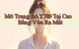 mở trang bay789 tại Cao Bằng vừa ra mắt
