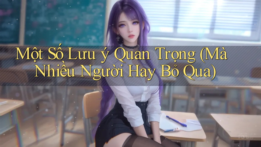 Một Số Lưu ý Quan Trọng (Mà Nhiều Người Hay Bỏ Qua)